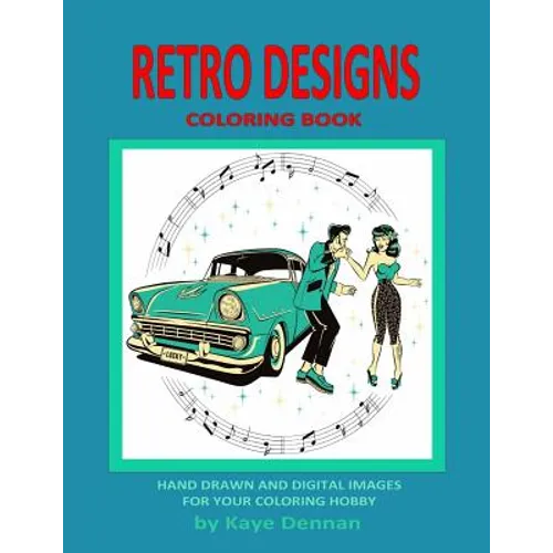 Retro Designs Coloring Book: Hand Drawn and Digital Images for Your Coloring Hobby - Paperback