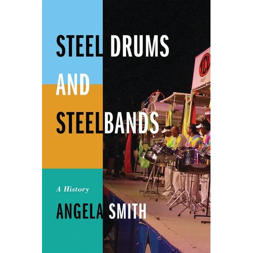 Steel Drums and Steelbands: A History - Paperback