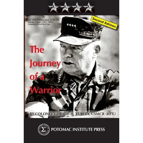 The Journey of a Warrior: The Twenty-Ninth Commandant of the U.S. Marine Corps (1987-1991): General Alfred Mason Gray, Second Edition - Paperback