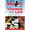 88+ Ways Music Can Change Your Life - 2nd Edition: Inspirational Music Stories & Quotes from Around the World - Paperback
