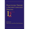 Practicing Theory in Second Language Writing - Paperback