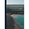 The History of Illawarra and its Pioneers .. - Paperback