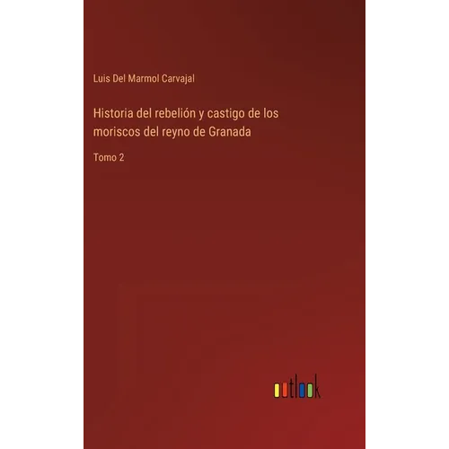Historia del rebelión y castigo de los moriscos del reyno de Granada: Tomo 2 - Hardcover