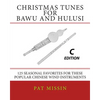 Christmas Tunes for Bawu and Hulusi - C Edition: 125 Seasonal Favorites for These Popular Chinese Wind Instruments - Paperback