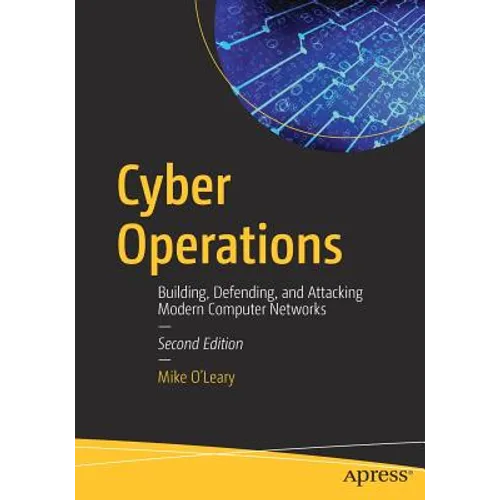 Cyber Operations: Building, Defending, and Attacking Modern Computer Networks - Paperback