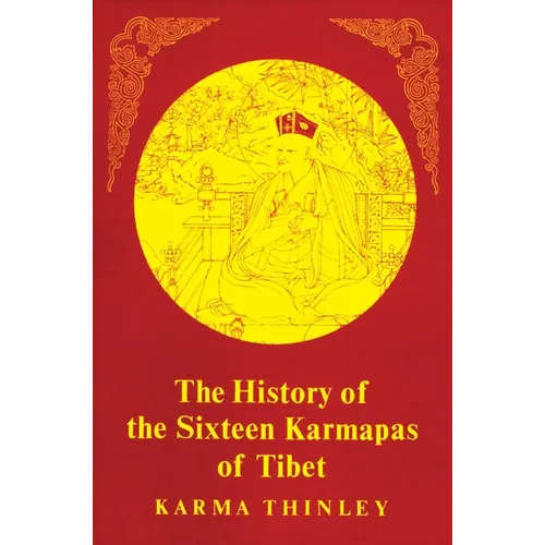The History of the Sixteen Karmapas of Tibet - Paperback