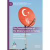 The Transformation of the Media System in Turkey: Citizenship, Communication, and Convergence - Paperback