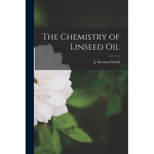 The Chemistry of Linseed Oil - Paperback