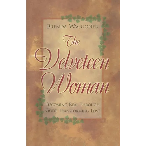 The Velveteen Woman: Becoming Real Through God's Transforming Love - Paperback