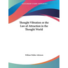 Thought Vibration or the Law of Attraction in the Thought World - Paperback