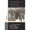 Archeologies of Confession: Writing the German Reformation, 1517-2017 - Paperback