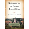 Reformation and the German Territorial State: Upper Franconia, 1300-1630 - Paperback