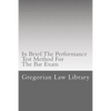In Brief: The Performance Test Method For The Bar Exam: Look Inside! The Author's Bar Exam Performance Tests Were Selected For Publication! - Paperback