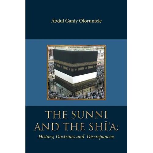 The Sunni and The Shi'A: History, Doctrines and Discrepancies - Paperback