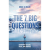 The 7 Big Questions: Searching for God, Truth, and Purpose - Paperback