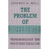 The Problem of Difference: Phenomenology and Poststructuralism - Paperback