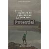 7 Secrets to Unleashing Your Full Potential: Secrets to Wealth and Ultimate Happiness - Paperback
