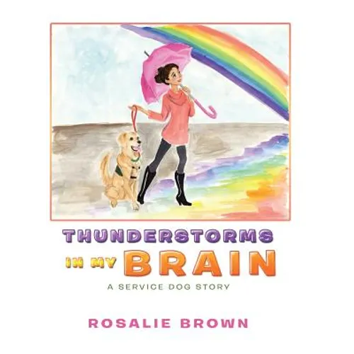 Thunderstorms in My Brain: A Service Dog Story - Hardcover