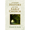 A Short History of the Early Church - Paperback