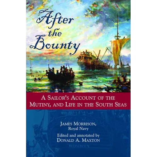 After the Bounty: A Sailor's Account of the Mutiny, and Life in the South Seas - Hardcover