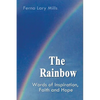 The Rainbow, Words of Inspiration, Faith and Hope - Paperback