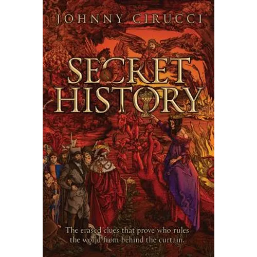 Secret History: The erased clues that prove who rules the world from behind the curtain. - Paperback