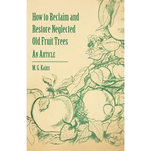 How to Reclaim and Restore Neglected Old Fruit Trees - An Article - Paperback