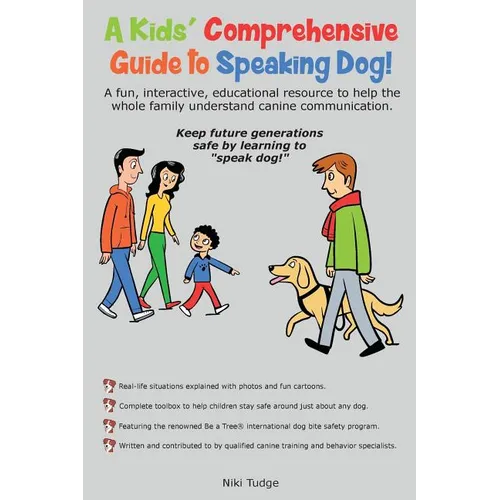 A Kids' Comprehensive Guide to Speaking Dog!: A fun, interactive, educational resource to help the whole family understand canine communication. Keep - Paperback