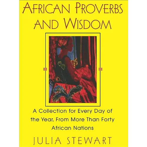 African Proverbs And Wisdom: A Collection for Every Day of the Year, from More Than Forty African Nations - Paperback