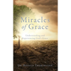 Miracles of Grace: Understanding and Experiencing God's Grace - Hardcover