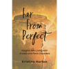 Far From Perfect: Insights into Living with Anxiety and Panic Disorders - Paperback