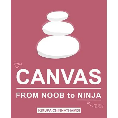 HTML5 Canvas: From Noob to Ninja - Paperback