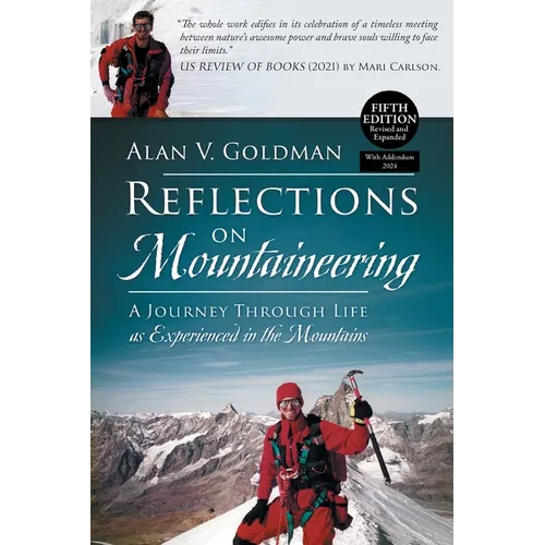 Reflections on Mountaineering: A Journey Through Life as Experienced in the Mountains (FIFTH EDITION, Revised and Expanded) with Addendum: 2024 - Paperback