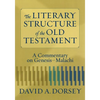The Literary Structure of the Old Testament: A Commentary on Genesis-Malachi - Paperback