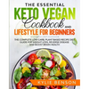 The Essential Keto Vegan Cookbook And Lifestyle For Beginners - Paperback