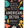 American Detox: The Myth of Wellness and How We Can Truly Heal - Paperback