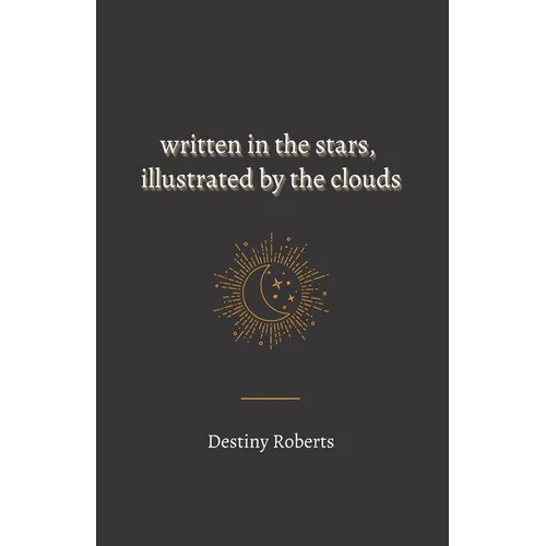 Written In the Stars, Illustrated By the Clouds - Paperback