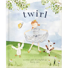 Twirl: God Loves You and Created You with Your Own Special Twirl - Hardcover
