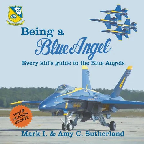 Being a Blue Angel: Every Kid's Guide to the Blue Angels, 2nd Edition - Paperback