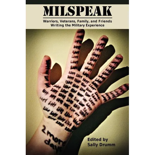 Milspeak: Warriors, Veterans, Family, and Friends Writing the Military Experience - Paperback