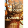 Through the Branches - Paperback