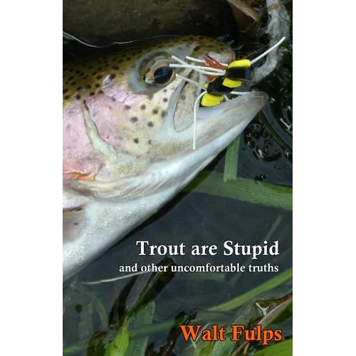 Trout Are Stupid: and other uncomfortable truths - Paperback