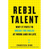 Rebel Talent: Why It Pays to Break the Rules at Work and in Life - Hardcover