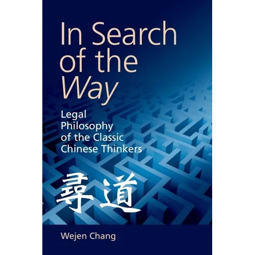 In Search of the Way: Legal Philosophy of the Classic Chinese Thinkers - Paperback