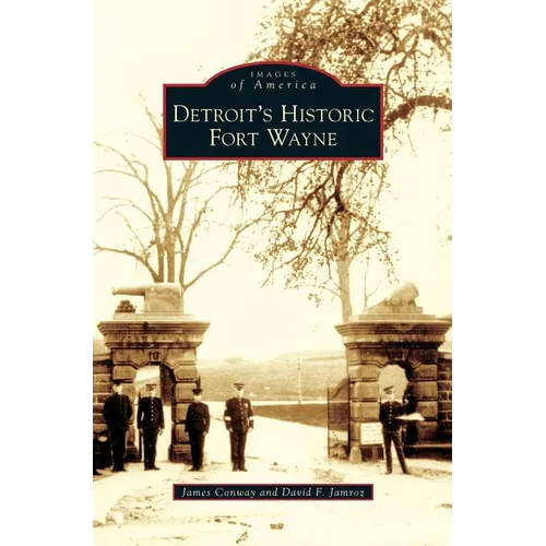 Detroit's Historic Fort Wayne - Hardcover