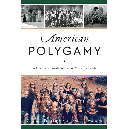 American Polygamy: A History of Fundamentalist Mormon Faith - Paperback