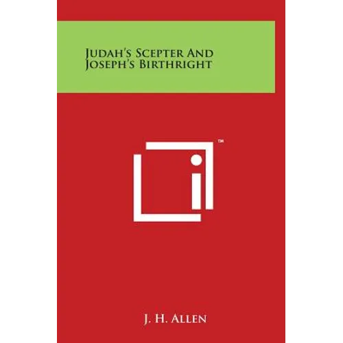 Judah's Scepter And Joseph's Birthright - Hardcover