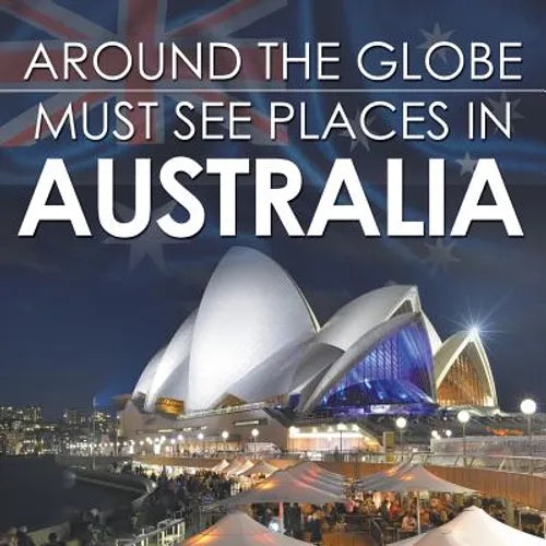 Around The Globe - Must See Places in Australia - Paperback
