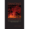 Dancing with Disaster: Environmental Histories, Narratives, and Ethics for Perilous Times - Paperback