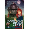 Unwelcome Ghost: A Cozy Mystery with a Ghostly Twist - Paperback